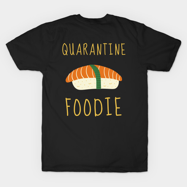 Quarantine Sushi Lover Foodie Introvert Shirt Cute Funny Pizza Burger Cheese Chocolate Stay Home Virus Cute Animals Pets Funny Pandemic Gift Sarcastic Inspirational Motivational Birthday Present by EpsilonEridani